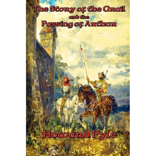 The Story of the Grail and the Passing of Arthur - Paperback