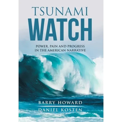 Tsunami Watch: Power, Pain and Progress in the American Narrative - Hardcover
