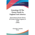 Genealogy Of The Denny Family In England And America: Descendants Of John Denny Of Combs, Suffolk, England, In 1439 (1886) - Hardcover