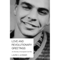 Love and Revolutionary Greetings: An Ohio Boy in the Spanish Civil War - Hardcover