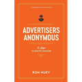 Advertisers Anonymous: 12 Steps to Creative Salvation - Paperback