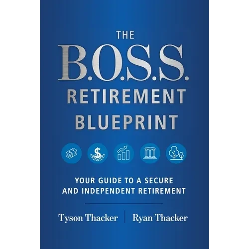 The B.O.S.S. Retirement Blueprint: Your Guide to a Secure and Independent Retirement - Hardcover