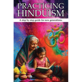 Practicing Hinduism: A Step-by-Step Guide For The New Generation - Paperback