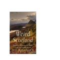 Weird Scotland: Monsters, Mysteries, and Magic Across the Scottish Nation - Paperback