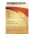Violence in Scripture: Interpretation: Resources for the Use of Scripture in the Church - Paperback