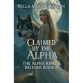 Claimed by the Alpha: The Alpha King's Breeder Book 11 - Paperback