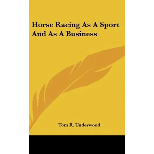 Horse Racing As A Sport And As A Business - Hardcover