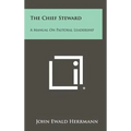 The Chief Steward: A Manual on Pastoral Leadership - Hardcover