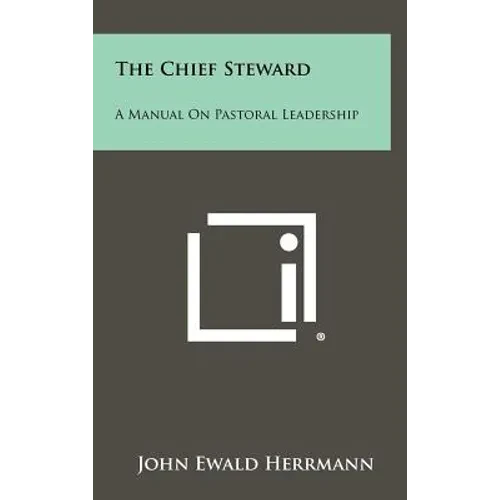 The Chief Steward: A Manual on Pastoral Leadership - Hardcover