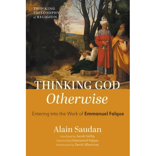 Thinking God Otherwise: Entering Into the Work of Emmanuel Falque - Hardcover
