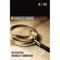 Misunderstanding Galatians: An Exegetical, Originalist Commentary - Hardcover