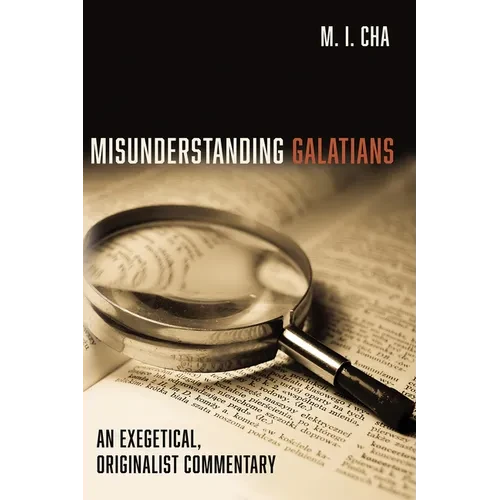 Misunderstanding Galatians: An Exegetical, Originalist Commentary - Hardcover