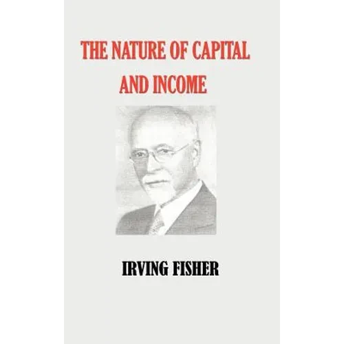 The Nature of Capital and Income - Hardcover