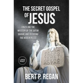 The Secret Gospel of Jesus: Unveiling the Mystery of the Sator Square and Decoding the Hidden Rules - Paperback