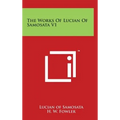The Works of Lucian of Samosata V1 - Hardcover