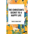 The Christian's Secret to a Happy Life - Hardcover