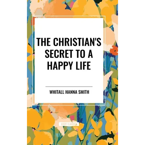 The Christian's Secret to a Happy Life - Hardcover