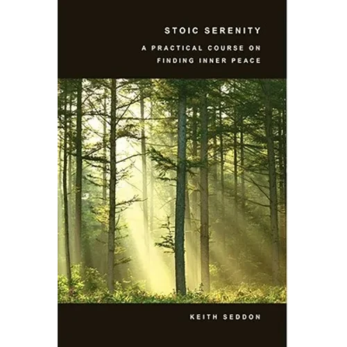 Stoic Serenity: A Practical Course on Finding Inner Peace - Hardcover