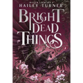 Bright Dead Things - Hardcover
