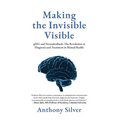 Making the Invisible Visible: qEEG and Neurofeedback: The Revolution in Diagnosis and Treatment in Mental Health - Hardcover