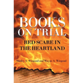 Books on Trial: Red Scare in the Heartland - Hardcover