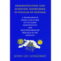 Demonstration and Scientific Knowledge in William of Ockham: A Translation of Summa Logicae III-II: De Syllogismo Demonstrativo, and Selections from t