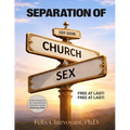Separation of Church and Sex: Free at Last! Free at Last! - Paperback