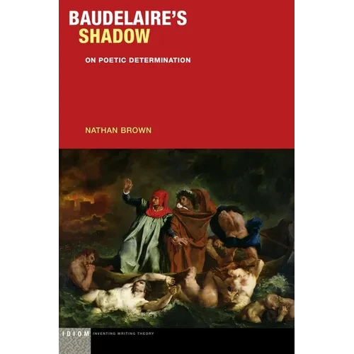 Baudelaire's Shadow: On Poetic Determination - Hardcover