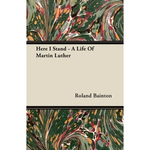 Here I Stand - A Life Of Martin Luther
