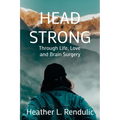 Head Strong: Through Life, Love, and Brain Surgery - Paperback
