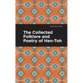 The Collected Folklore and Poetry of Hen-Toh - Hardcover