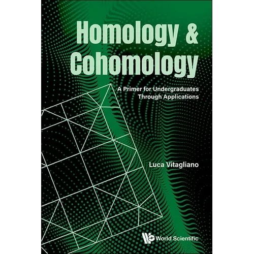 Homology and Cohomology: A Primer for Undergraduates Through Applications - Hardcover
