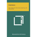 Fortress: The Story Of The Siege And Fall Of Singapore - Hardcover
