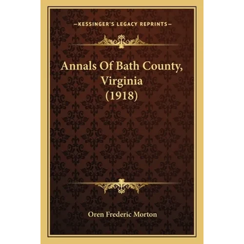 Annals Of Bath County, Virginia (1918) - Paperback