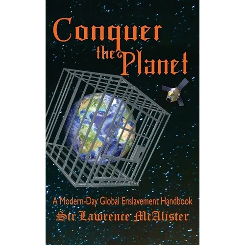 Conquer the Planet: A Modern-Day Global Enslavement Handbook - Hardcover