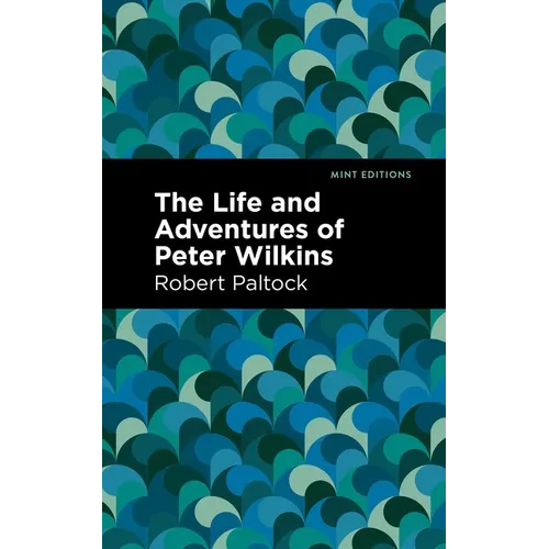 The Life and Adventures of Peter Wilkins - Paperback