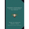 Stuffed Saddlebags: The Life Of Martin Kundig, Priest 1805-1879 - Paperback