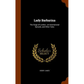 Lady Barbarina: The Siege of London; an International Episode, and Other Tales - Hardcover