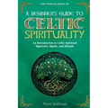 A Beginner's Guide to Celtic Spirituality: An Introduction to Celtic Spiritual Mysteries, Myths, and Rituals - Paperback