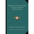 Eirenaeus Philalethes The Alchemical Cosmopolite - Paperback