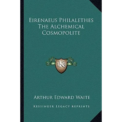 Eirenaeus Philalethes The Alchemical Cosmopolite - Paperback