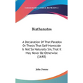 Biathanatos: A Declaration Of That Paradox Or Thesis That Self-Homicide Is Not So Naturally Sin, That It May Never Be Otherwise (1648) - Hardcover