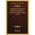 A Manual of the Book of Psalms or the Subject-Contents of All the Psalms (1837) - Paperback
