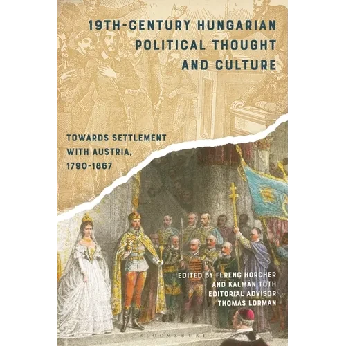 19th-Century Hungarian Political Thought and Culture: Towards Settlement with Austria, 1790-1867 - Paperback