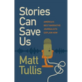 Stories Can Save Us: America's Best Narrative Journalists Explain How - Paperback