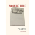 Working Title: Media Packaging and the Margins of Art - Paperback