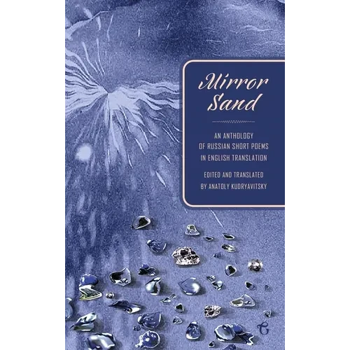 Mirror Sand: An Anthology of Russian Short Poems in English Translation (A Bilingual Edition) - Hardcover