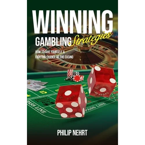 Winning Gambling Strategies: How to Give Yourself a Fighting Chance at the Casino - Hardcover