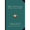 Birds Through An Opera Glass (1889) - Paperback