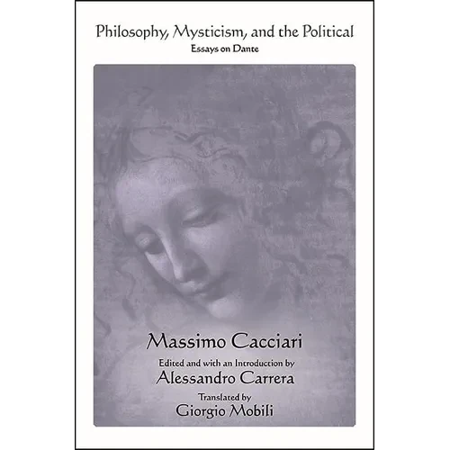 Philosophy, Mysticism, and the Political: Essays on Dante - Hardcover